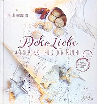 Hardcover DekoLiebe - Geschenke aus der Küche: Selbst gemacht - mit Liebe verschenkt [German] Book