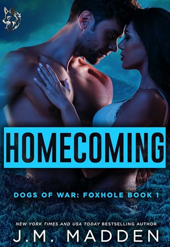 Homecoming: Dogs of War Foxhole- Book 1 (Dogs of War: Foxhole)