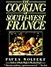 The Cooking of South-West France A Collection of Traditional and New Recipes from France's Magnificent Rustic Cuisine and New Techniques to Lighten Hearty Dishes