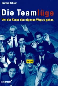 Hardcover Die Teamlüge. Von der Kunst, den eigenen Weg zu gehen. [German] Book