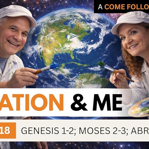 What Does the Creation Story Tell Me About Me? - Come Follow Me - Gen, Abr, & Mos | Still Learning
