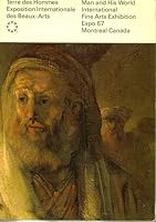 Terre Des Hommes Exposition Internationale Des Beaux-Arts, 28 Avril-27 Octobre 1967: Man and His World International Fine Arts Exhibition Expo 67, Montreal Canada, 28 April-27 October 1967 B000CZ3TPG Book Cover