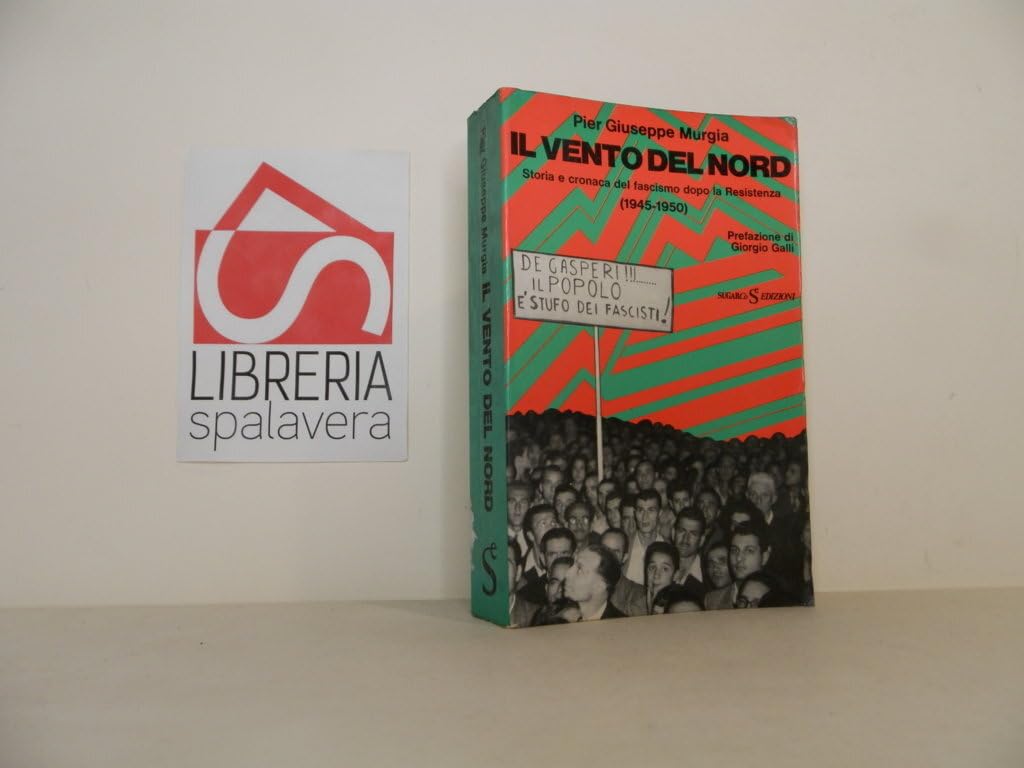 Il Vento Del Nord. Storia E Cronaca Del Fascismo Dopo La Resistenza, 1945-1950 - 4