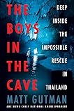 The Boys in the Cave: Deep Inside the Impossible Rescue in Thailand