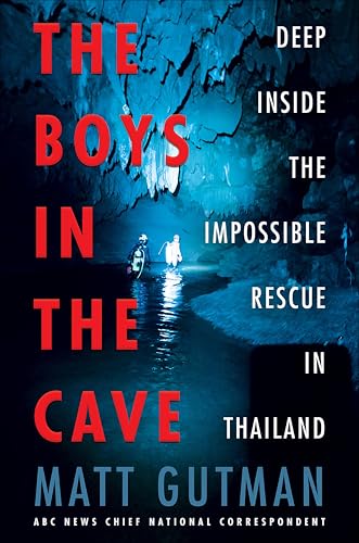 The Boys in the Cave: Deep Inside the Impossible Rescue in Thailand
