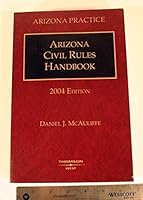 Arizona Civil Rules Handbook 2004 0314110488 Book Cover