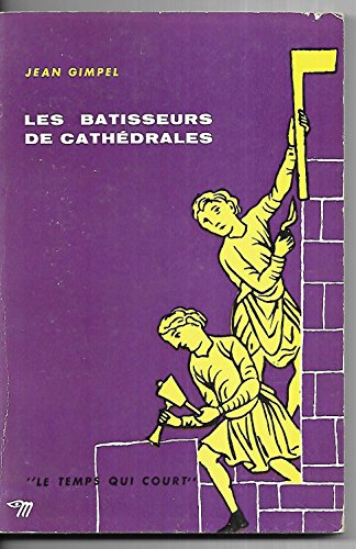 Télécharger Jean Gimpel. Les Bâtisseurs de cathédrales PDF