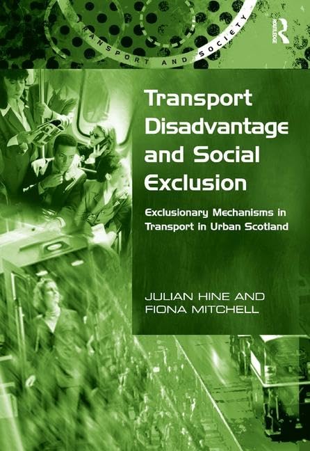 Buy Transport Disavantage and Social Exclusion: Exclusionary Mechanisms in Transport in Urban Scotland (Transport and Society) — BookShops.in