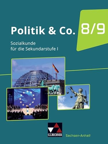 Politik &amp; Co. – Sachsen-Anhalt / Politik &amp; Co. Sachsen-Anhalt: Sozialkunde für die Sekundarstufe I / Für die Jahrgangsstufen 8 und 9: Gesamtband für die Jahrgangsstufen 8 und 9