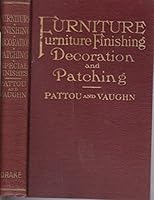 Furniture: Furniture Finishing Decoration and Patching in Five Parts B000L2OUAI Book Cover
