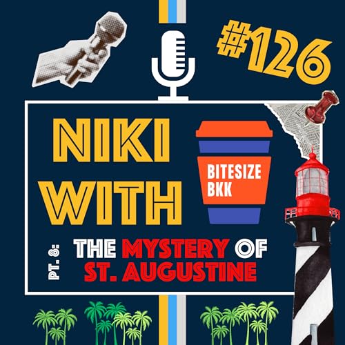 Redefining the News with Niki of Bitesize BKK and Story Part 8: The Mystery of St. Augustine | Episode 126