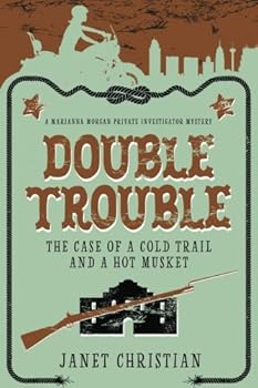 Paperback Double Trouble: The Case of a Cold Trail and a Hot Musket (Marianna Morgan, Private Investigator) Book