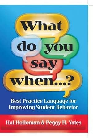 What Do You Say When…?: Best Practice Language for Improving Student Behavior What Do You Say When…?: Best Practice Language for Improving Student Behavior book cover