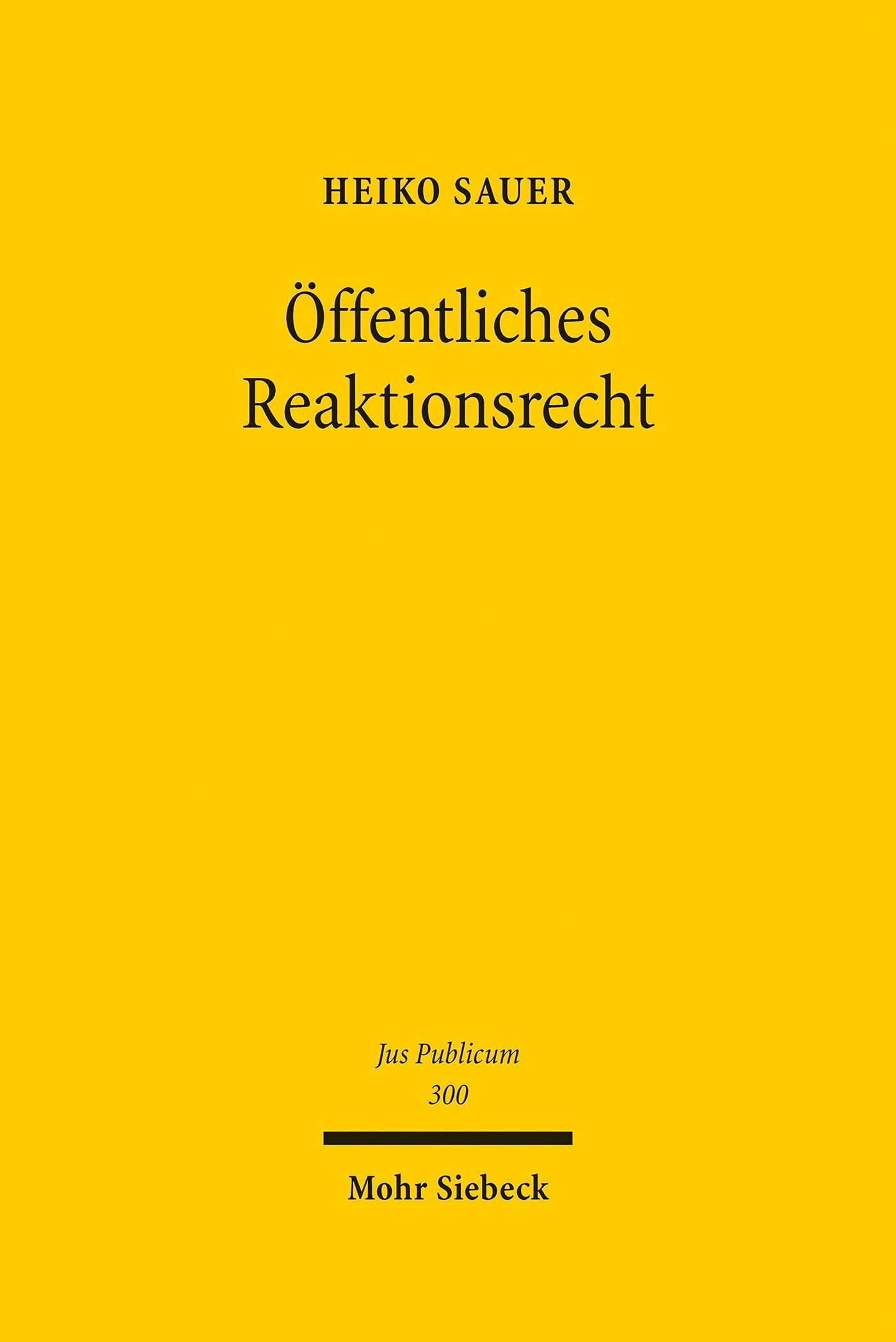 Öffentliches Reaktionsrecht: Theorie und Dogmatik der Folgen hoheitlicher Rechtsverletzungen (Jus Publicum)