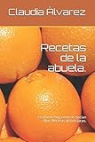  Recetas de la abuela.: Cocina de hoy como lo hacían ellas. Recetas afrodisíacas.