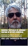 MADERAS TROPICALES DE SURINAM Y GUAYANA DE INTERÉS COMERCIAL: Greenheart; PurpleHeart; Wamara; y el Snakewood que tiene un librito aparte. (Spanish Edition) - JOSE LUIS TARAMASCO POLASKY 