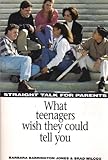 Straight Talk for Parents: What Teenagers Wish They Could Tell You