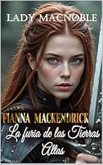 FIANNA MACKENDRICK: La furia de las Tierras Altas