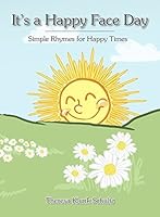 It's a Happy Face Day: Simple Rhymes for Happy Times 1627764569 Book Cover