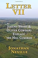 Letter VII: Joseph Smith & Oliver Cowdery Explain the Hill Cumorah 1983541532 Book Cover