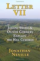 Letter VII: Joseph Smith & Oliver Cowdery Explain the Hill Cumorah 1983541532 Book Cover