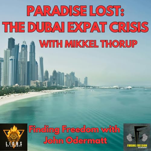 FF: Paradise Lost: The Dubai Expat Crisis with Mikkel Thorup