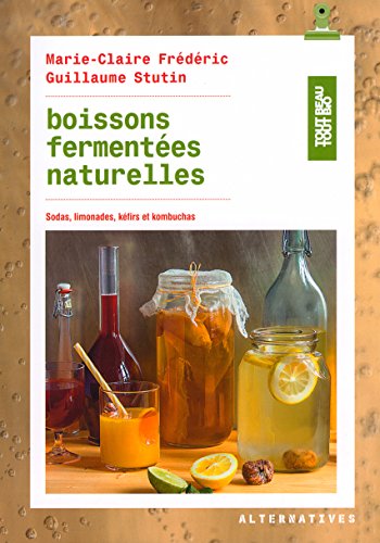 livre Boissons fermentées naturelles: Sodas, limonades, kéfirs et kombuchas