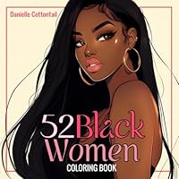 52 Black Women Coloring Book: Beautiful Portraits of African American Ladies, Featuring Black Girls and Brown Beauties for Teens and Adults (Black Beauties for teens and adults) B0DPT5J5QN Book Cover