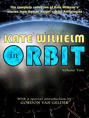 Kate Wilhelm in Orbit, Volume Two