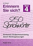 Erinnern Sie sich? 250 Sprichwörter: Einfaches Gedächtnistraining durch Wortergänzungen - Band 4 (Erinnern Sie sich?: Einfaches Gedächtnistraining durch Wortergänzungen) - Karl Mangei 