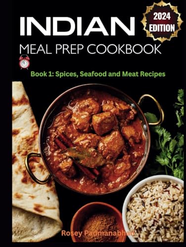 Indian meal prep cookbook: Book 1; Spices, Seafood and Meat Recipes. A Simple Guide to Healthy and Easy-to-Follow Indian High-Protein Meal Prep ... Carb Recipe Book 2024) (Continental Dishes)