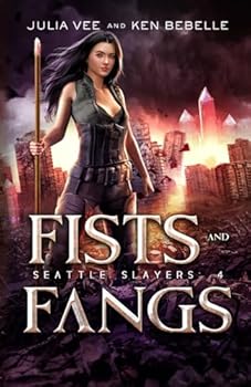 Fists and Fangs: An Urban Fantasy Action Adventure In The Veil (Seattle Slayers)
