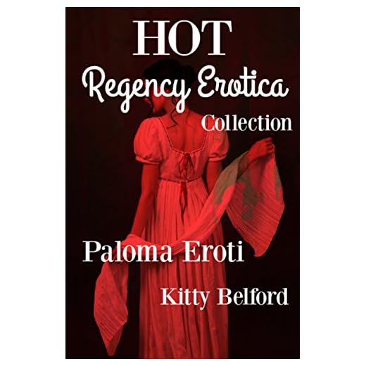 Hot Regency Erotica Collection: Perfect For Those Naughty Moments