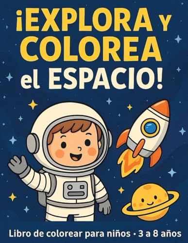 Coloreando el Espacio: Aventuras Cósmicas para Niños: Diviértete pintando astronautas, planetas, cohetes y más en un universo por descubrir