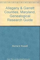 Allegany & Garrett Counties, Maryland, Genealogical Research Guide 0914385151 Book Cover