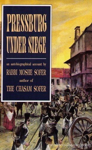Pressburg Under Siege by Rabbi Moshe Sofer (Chasam Sofer)