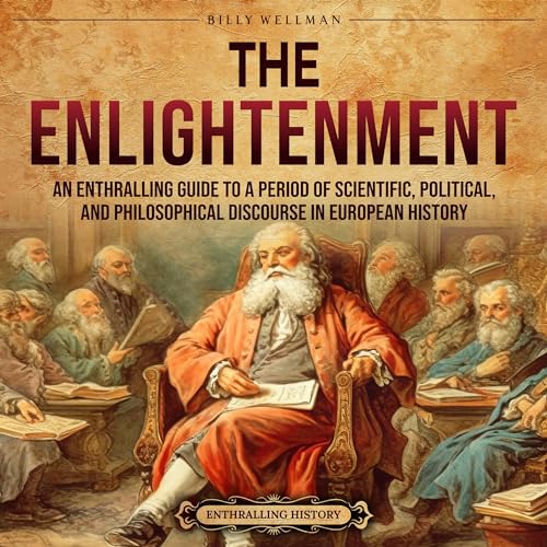 The Enlightenment: An Enthralling Guide to a Period of Scientific, Political, and Philosophical Discourse in European History - Billy Wellman episode artwork