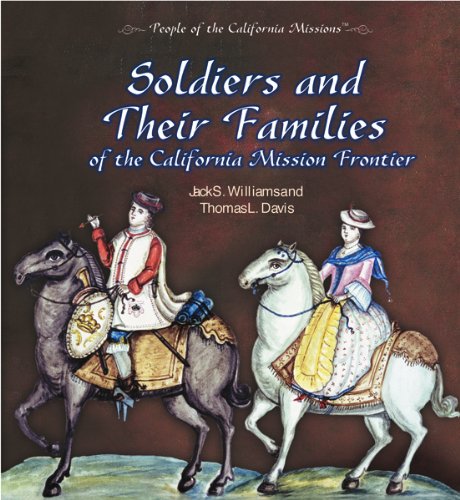 Soldiers and Their Families of the California Mission Frontier (People of the California Missions)