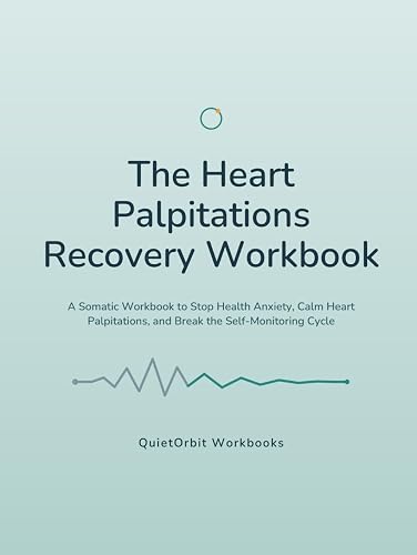 The Heart Palpitations Recovery Workbook: A Somatic Workbook to Stop