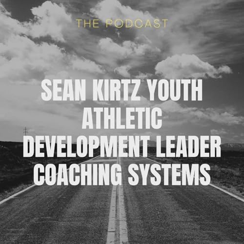 Sean Kirtz Youth Athletic Development Leader Coaching Systems