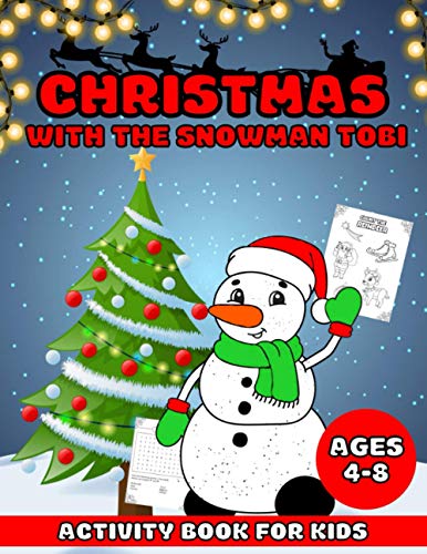 Christmas With The Snowman Tobi: | Christmas Activity Book For Kids Ages 4-8 | A Fun Kid Workbook For Learning Coloring, Drawing, Word Search, Mazes, ... 0 to 10 and More | (Coloring and Learning)