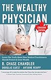 The Wealthy Physician - Canadian Edition: Learn The Truth About How Medical Practitioners Should Protect & Grow Wealth