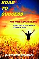 Road To Success.......The New Wonderland: Keep your dream, Hope & patience alive! 1516875222 Book Cover