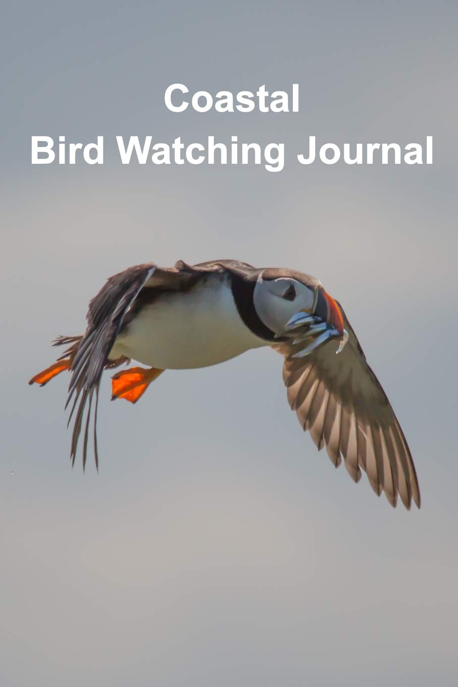 Coastal Birdwatching Journal Puffin in Flight: A beautiful log book for the avid coastal birdwatcher or ornithologist. Never forget an amazing moment ... placeholders to easily complete any details.