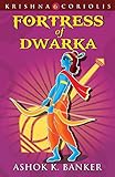 Fortress of Dwarka (Book 6) (Krishna Coriolis Series)