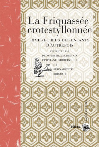 La Friquassée crotestyllonnée: Rimes et jeux des enfants d'autrefois (L'arbre qui parle)