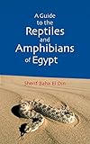 A Guide to the Reptiles and Amphibians of Egypt