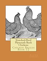 Standard-Bred Plymouth Rock Chickens: Chicken Breeds Book 12 1515338789 Book Cover