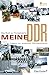 Produktbild Meine DDR: Leben im anderen Deutschland (das Buch zur Fernsehserie)