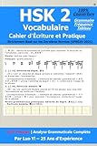  HSK 2 Cahier de Vocabulaire et d\'Écriture : 1072 Phrases Couvrant les 772 Mots, 300 Caractères & 81 Points de Grammaire avec Tableau de Fréquence (GF0025-2021)